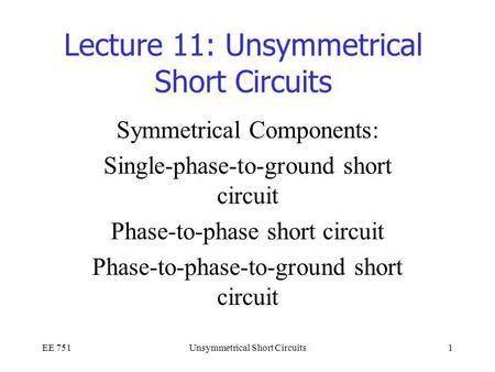 Lecture 11: Unsymmetrical Short Circuits