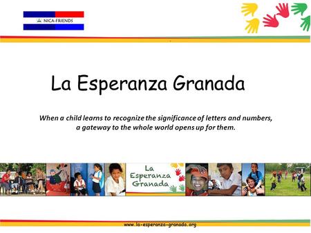 La Esperanza Granada www.la-esperanza-granada.org When a child learns to recognize the significance of letters and numbers, a gateway to the whole world.