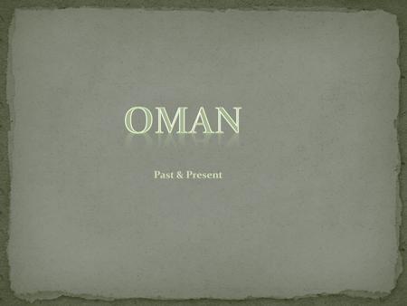 Oman, officially called the Sultanate of Oman, is an Arab state in southwest Asia on the southeast coast of the Arabian Peninsula. It is bordered by the.