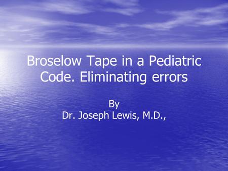 Broselow Tape in a Pediatric Code. Eliminating errors