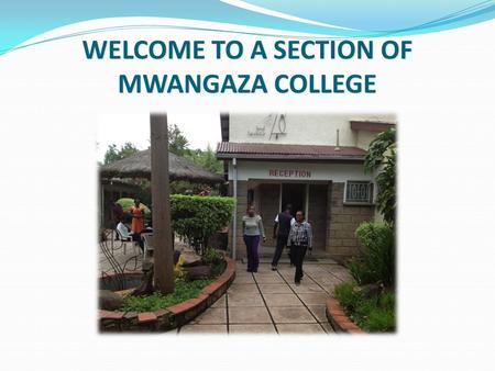 WELCOME TO A SECTION OF MWANGAZA COLLEGE AERIAL VIEW OF MWANGAZA COLLEGE.