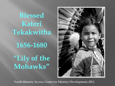 Blessed Kateri Tekakwitha