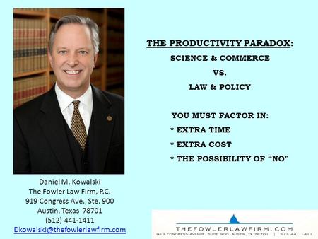 Daniel M. Kowalski The Fowler Law Firm, P.C. 919 Congress Ave., Ste. 900 Austin, Texas 78701 (512) 441-1411 THE PRODUCTIVITY.