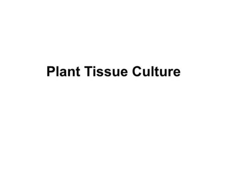 Plant Tissue Culture.