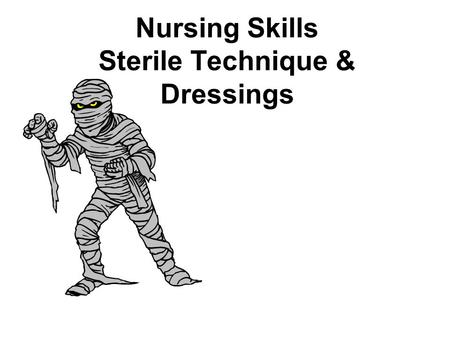 Nursing Skills Sterile Technique & Dressings