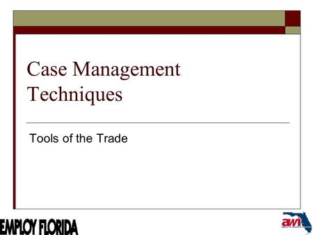 Case Management Techniques