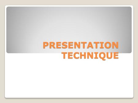 PRESENTATION TECHNIQUE