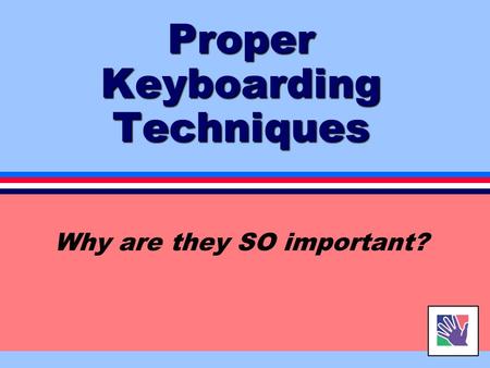 Proper Keyboarding Techniques