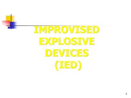 IMPROVISED EXPLOSIVE DEVICES (IED)