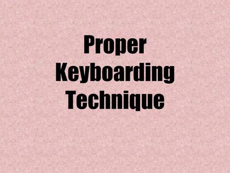 Proper Keyboarding Technique