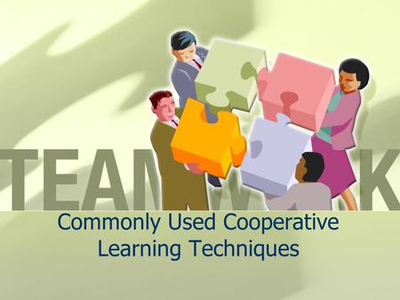 Commonly Used Cooperative Learning Techniques