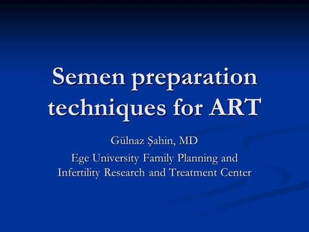 Semen preparation techniques for ART