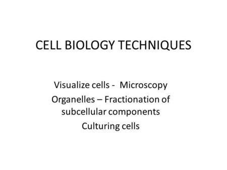 CELL BIOLOGY TECHNIQUES