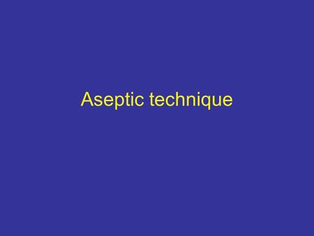 Aseptic technique. Before you start, get a bottle of O-SYL and wipe down your bench with it.