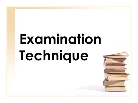 Examination Technique