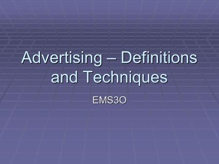 Advertising – Definitions and Techniques