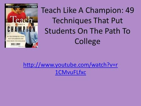 Teach Like A Champion: 49 Techniques That Put Students On The Path To College http://www.youtube.com/watch?v=r1CMvuFLfxc.