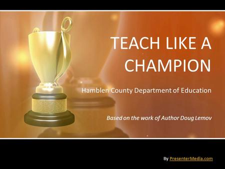 TEACH LIKE A CHAMPION Hamblen County Department of Education