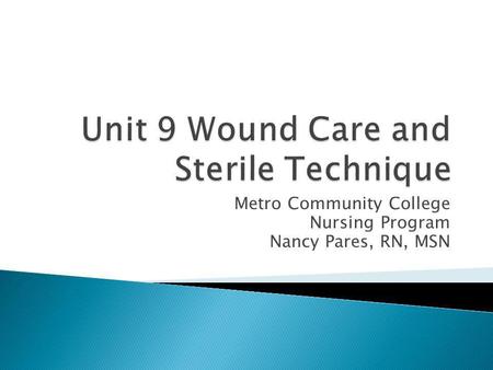 Unit 9 Wound Care and Sterile Technique