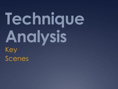 Technique Analysis Key Scenes.