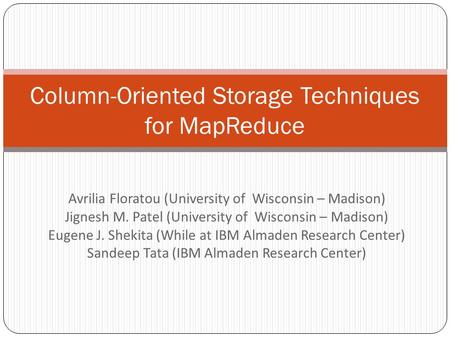 Avrilia Floratou (University of Wisconsin – Madison) Jignesh M. Patel (University of Wisconsin – Madison) Eugene J. Shekita (While at IBM Almaden Research.