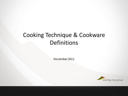 Cooking Technique & Cookware Definitions November 2011.