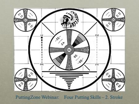 PuttingZone Webinar: Four Putting Skills – 2. Stroke.