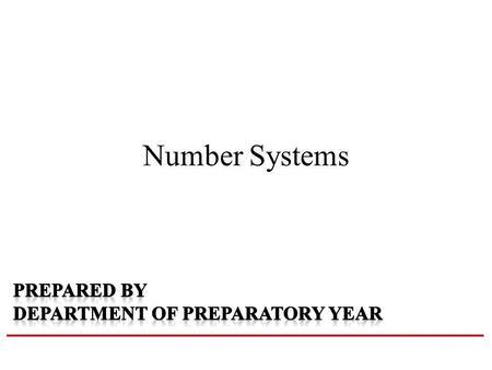 Number Systems. Common Number Systems SystemBaseSymbols Used by humans? Used in computers? Decimal100, 1, … 9YesNo Binary20, 1NoYes Octal80, 1, … 7No.