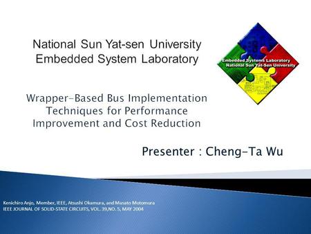 Presenter : Cheng-Ta Wu Kenichiro Anjo, Member, IEEE, Atsushi Okamura, and Masato Motomura IEEE JOURNAL OF SOLID-STATE CIRCUITS, VOL. 39,NO. 5, MAY 2004.