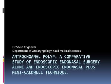 Dr Saeid Atighechi Department of Otolaryngology, Yazd medical sciences.