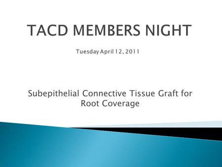 Subepithelial Connective Tissue Graft for Root Coverage.