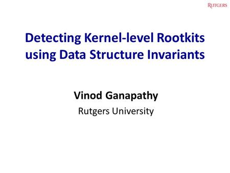 Detecting Kernel-level Rootkits using Data Structure Invariants