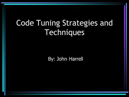 Code Tuning Strategies and Techniques