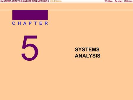 Irwin/McGraw-Hill Copyright © 2000 The McGraw-Hill Companies. All Rights reserved Whitten Bentley DittmanSYSTEMS ANALYSIS AND DESIGN METHODS5th Edition.