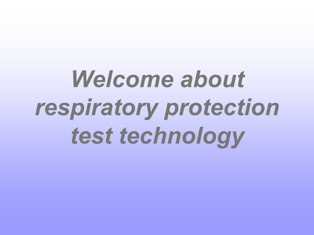 Welcome about respiratory protection test technology