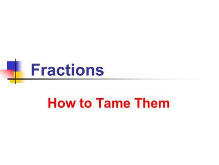 How to Tame Them How to Tame Them