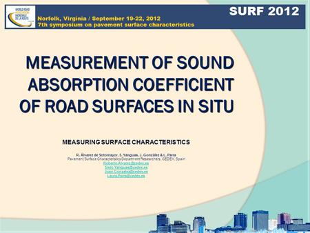 MEASURING SURFACE CHARACTERISTICS R. Álvarez de Sotomayor, S. Yanguas, J. González & L. Parra Pavement Surface Characteristics Department Researchers,