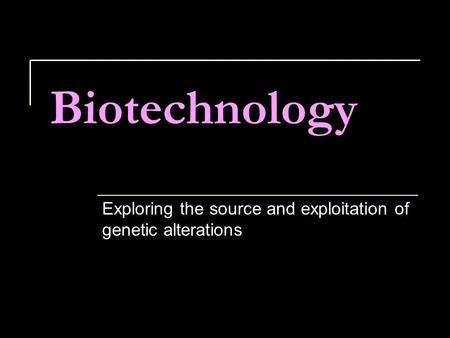 Exploring the source and exploitation of genetic alterations