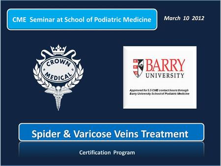 CME Seminar at School of Podiatric Medicine. Special Sclerotherapy Seminars Hands On training These Sclerotherapy Seminars, touches the full spectrum.