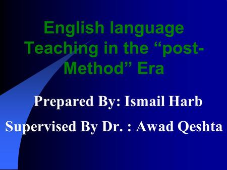 English language Teaching in the “post-Method” Era