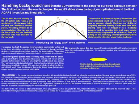 Introducing the piggy back noise problem. This is what we saw visually on the 3D gather data. Strong and persistent +- 50 cps waves riding on very low.