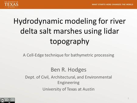 Hydrodynamic modeling for river delta salt marshes using lidar topography A Cell-Edge technique for bathymetric processing Ben R. Hodges Dept. of Civil,