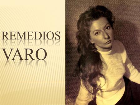 Varo was born in Girona, Spain on December 16, 1908 She fled to Paris during the Spanish Civil War where she was heavily influenced by the surrounding.