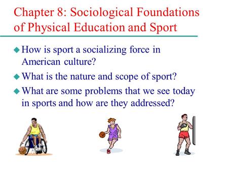 Chapter 8: Sociological Foundations of Physical Education and Sport