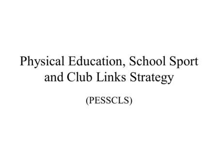 Physical Education, School Sport and Club Links Strategy