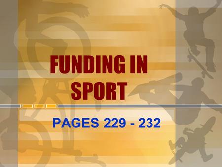 FUNDING IN SPORT PAGES 229 - 232.