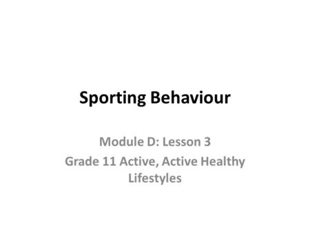 Module D: Lesson 3 Grade 11 Active, Active Healthy Lifestyles