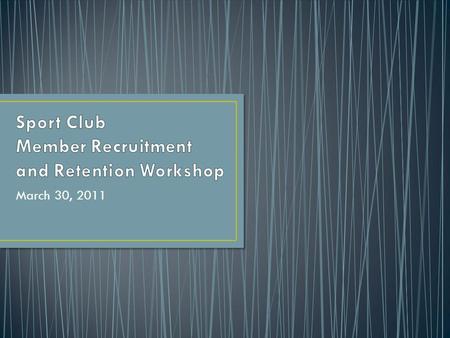 March 30, 2011. Next Workshop: Marketing and Advertising – April 7 – 6pm-8pm Final Meeting: April 27, 2011.