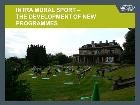 INTRA MURAL SPORT – THE DEVELOPMENT OF NEW PROGRAMMES.