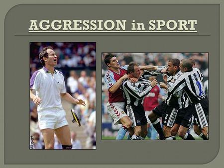 AGGRESSION in SPORT.